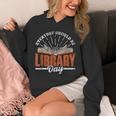 Every Day Should Be Library Day Books Librarian Library Unisex Hoodie
