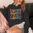 Everyone Belongs At The Library Book Lovers Reading Advocacy Unisex Hoodie