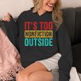 Its Too Nonfiction Outside Book Lover Literary Vintage Unisex Hoodie