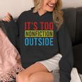 Its Too Nonfiction Outside Book Lovers Reading Vintage Unisex Hoodie Its Too Nonfiction Outside Book Lovers Reading Vintage Unisex Hoodie