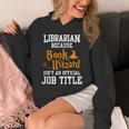 Librarian Because Book Wizard Isn't An Official Job Title Unisex Hoodie
