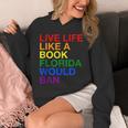 Live Life Like A Book Florida Would Ban Pride Slogan Unisex Hoodie Live Life Like A Book Florida Would Ban Pride Slogan Unisex Hoodie