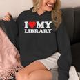 I Love My Library Heart For Book Lovers Readers Librarian Unisex Hoodie I Love My Library Heart For Book Lovers Readers Librarian Unisex Hoodie