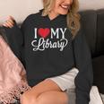 I Love My Library Librarian Book Lover Reading Bookworm Unisex Hoodie