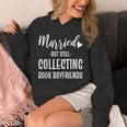Married But Still Collecting Book Boyfriends Avid Reader Unisex Hoodie Married But Still Collecting Book Boyfriends Avid Reader Unisex Hoodie