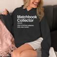 Matchbook Collector Definition Noun Hobby Humor Unisex Hoodie Matchbook Collector Definition Noun Hobby Humor Unisex Hoodie