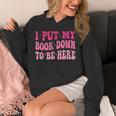 i Put My Book Down To Be Here Unisex Hoodie