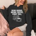 Read Books Drink Coffee Fight Evil Bookworm Reading Unisex Hoodie Read Books Drink Coffee Fight Evil Bookworm Reading Unisex Hoodie
