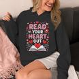 Read Your Heart Out Valentine Reading Book Lover Teacher Unisex Hoodie