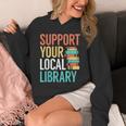 Support Your Local Library Book Reading Lovers Outfit Unisex Hoodie