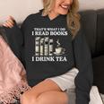 That's What I Do I Read Books I Drink Tea Reading Unisex Hoodie