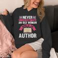 Never Underestimate An Old Woman Author Write Book Unisex Hoodie Never Underestimate An Old Woman Author Write Book Unisex Hoodie
