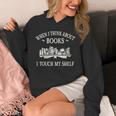When I Think About Books I Touch My Shelf Romantasy Lover Unisex Hoodie When I Think About Books I Touch My Shelf Romantasy Lover Unisex Hoodie