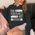 Women's Ban Ignorance Not Books Banned Book Lover Reading Enthusiast Unisex Hoodie