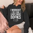 I Workout So I Can Carry More Books Gym Lover Unisex Hoodie I Workout So I Can Carry More Books Gym Lover Unisex Hoodie