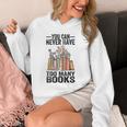 You Can Never Have Too Many Books Reading Lover Books Unisex Hoodie