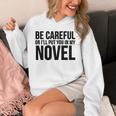 Be Careful Or I'Ll Put You In My Novel Book Author Unisex Hoodie