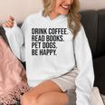 Drink Coffee Read Books Pet Dogs Be Happy Dog Men Women Unisex Hoodie