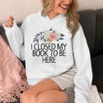 Floral Flowers I Closed My Book To Be Here Unisex Hoodie Floral Flowers I Closed My Book To Be Here Unisex Hoodie