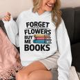 Forget The Flowers Buy Me Books Book Lover Reader Unisex Hoodie