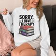 Sorry I Have Therapy Bookworm Bibliophile Reading Unisex Hoodie