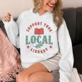 Support Your Local Library Book Lover Reader Bookworm Unisex Hoodie
