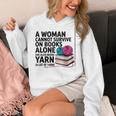 A Woman Cannot Survive On Books Alone She Also Needs Yarn Unisex Hoodie A Woman Cannot Survive On Books Alone She Also Needs Yarn Unisex Hoodie