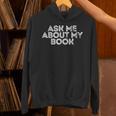 Ask Me About My Book Author Publisher Writing Reading Nerd Unisex Hoodie