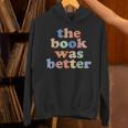The Book Was Better Bookworm Literature Book Lover Unisex Hoodie