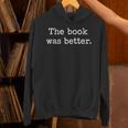The Book Was Better Literary Reader For Bibliophiles Unisex Hoodie