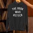 The Book Was Better Reading Literature Lover Unisex Hoodie The Book Was Better Reading Literature Lover Unisex Hoodie