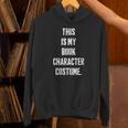 This Is My Book Character Costume For Book Lovers Unisex Hoodie This Is My Book Character Costume For Book Lovers Unisex Hoodie