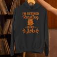 Book Lover Retired I'm Retired Reading Is My Job Unisex Hoodie Book Lover Retired I'm Retired Reading Is My Job Unisex Hoodie