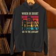 Book Lover When In Doubt Go To The Library Unisex Hoodie