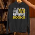 Book Restoration Never Too Old To Restorate Books Book Lover Unisex Hoodie