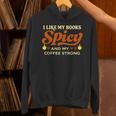 I Like My Books Spicy And My Coffee Strong Reading Unisex Hoodie