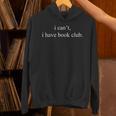 I Can't I Have Book Club Reading Quote Unisex Hoodie I Can't I Have Book Club Reading Quote Unisex Hoodie