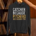 Catcher Because Pitchers Need Heroes Too Baseball Team Unisex Hoodie Catcher Because Pitchers Need Heroes Too Baseball Team Unisex Hoodie