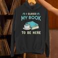 I Closed My Book To Be Here Bookworm Bookish Book Nerd Unisex Hoodie