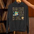 Drink Coffee Read A Book Pet Dogs Iced Coffee And Dogs Unisex Hoodie