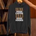 Drink Good Coffee Read Good Books Drink Coffee Read Books Unisex Hoodie