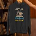 Drink Tea Read Books Be Happy Tea Drinker Book Lovers Unisex Hoodie