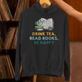 Drink Tea Read Books Be Happy s For Book Lovers Unisex Hoodie