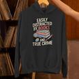 Easily Distracted By Books And True Crime Unisex Hoodie