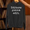 Editors Gonna Edit Writers Author Book Novelist Journalist Unisex Hoodie Editors Gonna Edit Writers Author Book Novelist Journalist Unisex Hoodie