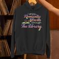 I Enjoy Romantic Strolls Through The Library Book Nerd Unisex Hoodie