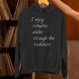 I Enjoy Romantic Walks Through The Bookstore Unisex Hoodie