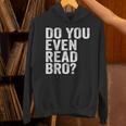 Do You Even Read Bro Shirt For Readers That Love Books Unisex Hoodie