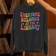 Everyone Belongs At The Library Book Lovers Reading Advocacy Unisex Hoodie