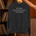 If Found Please Return To The Library Librarians Book Lovers Unisex Hoodie